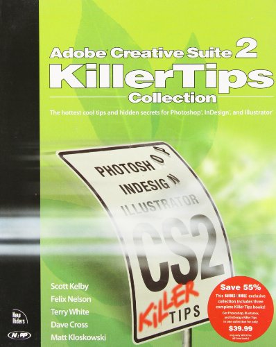 Adobe Creative Suite 2 Killer (9780321385451) by Scott Kelby; Terry White; Dave Cross; Matt Kloskowski; Felix Nelson