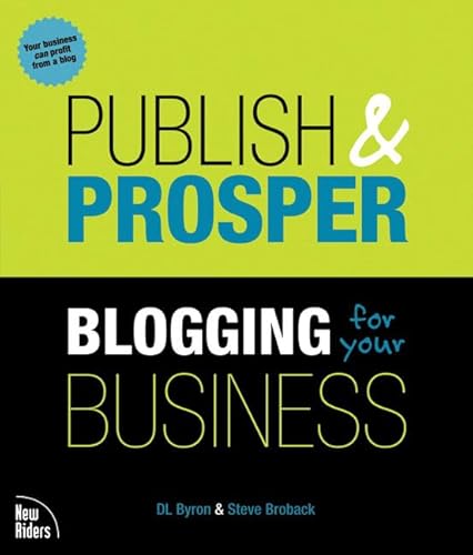 Publish And Prosper: Blogging For Your Business (9780321395382) by Broback, Steve