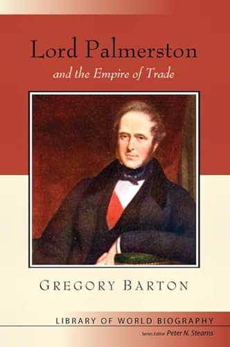 Beispielbild fr Lord Palmerston and the Empire of Trade (Library of World Biography Series) zum Verkauf von Better World Books
