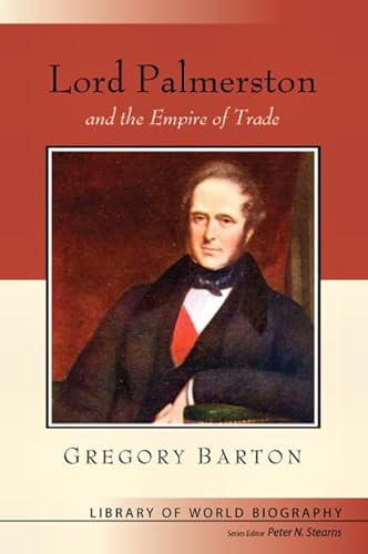Imagen de archivo de Lord Palmerston and the Empire of Trade (Library of World Biography Series) a la venta por Better World Books