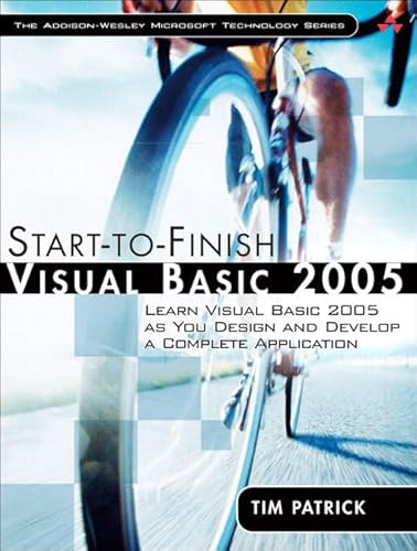 Start-to-finish Visual Basic 2005: Learn Visual Basic 2005 As You Design and Develop a Complete Application (9780321398000) by Patrick, Tim