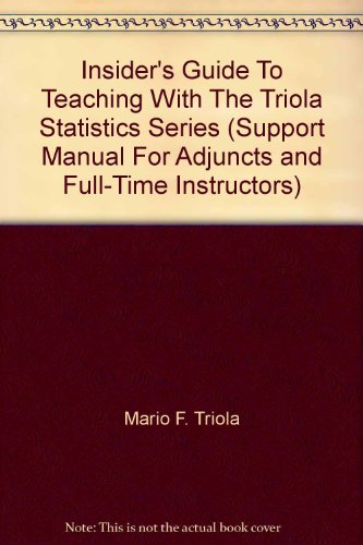 Imagen de archivo de Insider's Guide To Teaching With The Triola Statistics Series (Support Manual For Adjuncts and Full-Time Instructors) a la venta por Better World Books