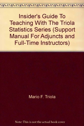 Stock image for Insider's Guide To Teaching With The Triola Statistics Series (Support Manual For Adjuncts and Full-Time Instructors) for sale by Better World Books