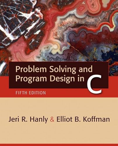 Problem Solving And Program Design in C (9780321409911) by Koffman, Elliot B.; Hanly, Jeri R.