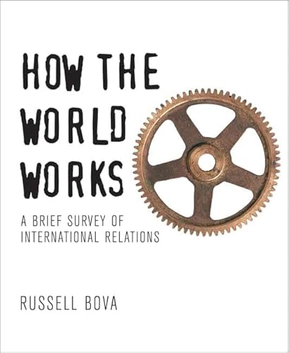 9780321410009: How the World Works: A Brief Survey of International Relations: United States Edition