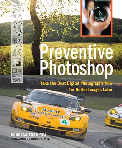 9780321410962: Preventive Photoshop: Take the Best Digital Photographs Now for Better Images Later