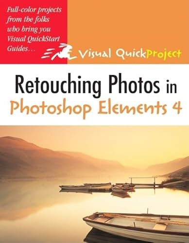 Stock image for Retouching Photos in Photoshop Elements 4: Visual QuickProject Guide for sale by WorldofBooks