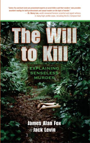 Imagen de archivo de The Will to Kill: Explaining Senseless Murder a la venta por Wonder Book