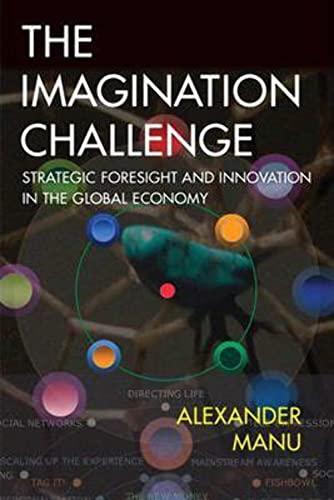 9780321413659: The Imagination Challenge: Strategic Foresight and Innovation in the Global Economy