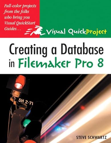 Stock image for Creating a Database in Filemaker Pro 8: Visual Quickproject Guide for sale by SecondSale