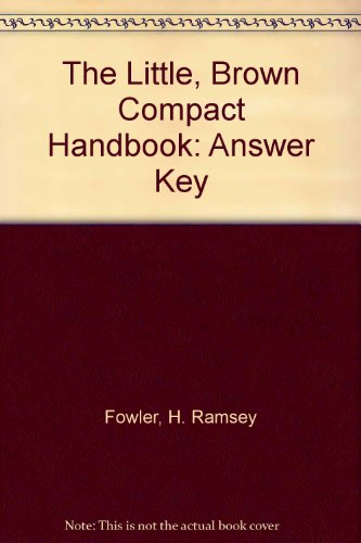 The Little, Brown Compact Handbook: Answer Key (9780321415202) by Fowler, H. Ramsey; Aaron, Jane E.; Riley, Kathryn