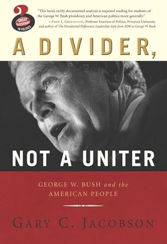 Beispielbild fr A Divider, Not a Uniter : George W. Bush and the American Public zum Verkauf von Better World Books