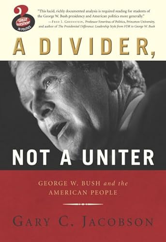 Imagen de archivo de Divider, Not a Uniter: George W. Bush and the American People, A, (Great Questions in Politics Series) a la venta por SecondSale