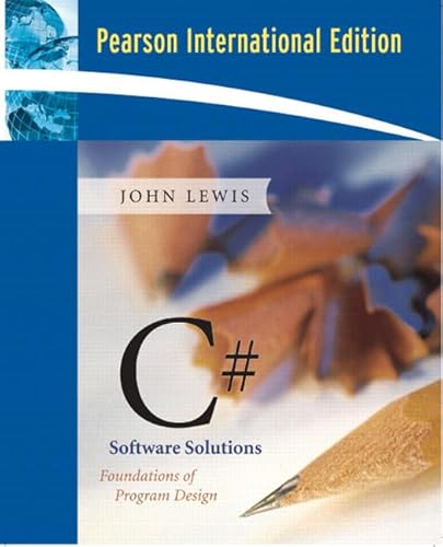 C# Software Solutions: Foundations of Program Design: International Edition (9780321417206) by Lewis, John