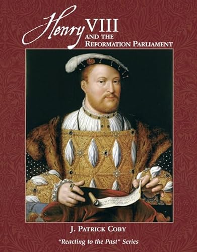 9780321418784: Henry VIII and the Reformation Parliament: Reacting to the Past