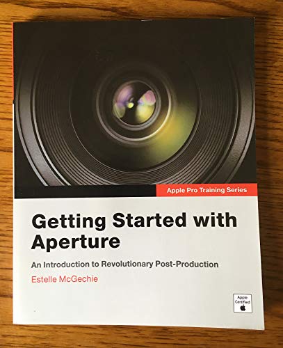 Getting Started with Aperture (Apple Pro Training) by McGechie, Estelle - Estelle McGechie