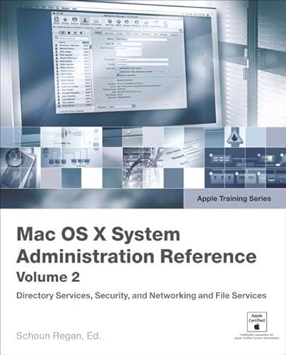 Apple Training Series: Mac OS X v10.4 System Administration Reference, Volume 2 - Regan editor, Schoun