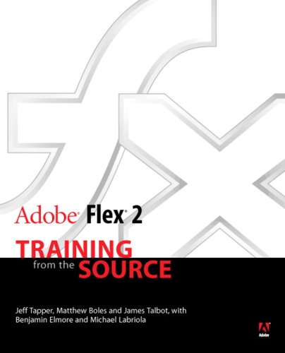 Adobe Flex 2: Training from the Source - Talbot, James, Boles, Matthew, Elmore, Benjamin, Labriola, Michael