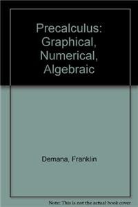 Precalculus: Graphical, Numerical, Algebraic plus MyMathLab (7th Edition) (9780321427823) by Demana, Franklin; Waits, Bert K.; Foley, Gregory D.; Kennedy, Daniel