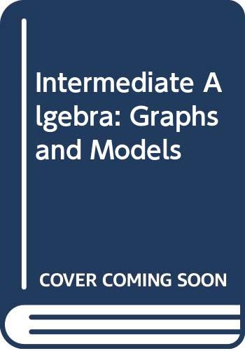Stock image for Intermediate Algebra: Graphs And Models ; 9780321428554 ; 0321428552 for sale by APlus Textbooks