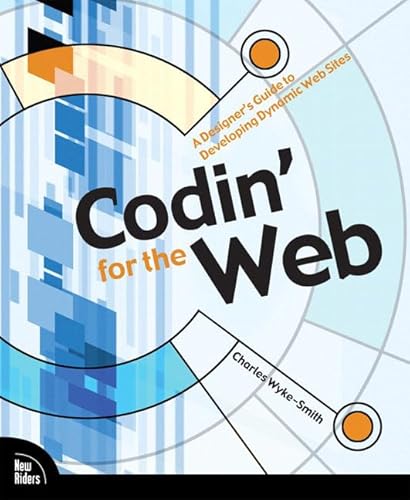 9780321429193: Codin' for the Web:A Designer's Guide to Developing Dynamic Web Sites