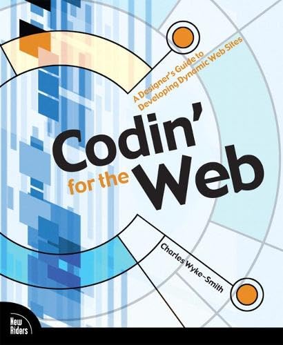 9780321429193: Codin' for the Web: A Designer's Guide to Developing Dynamic Web Sites