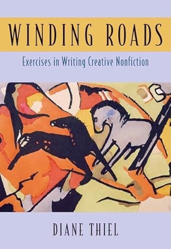 Winding Roads: Exercises in Writing Creative Nonfiction (9780321429896) by Thiel, Diane