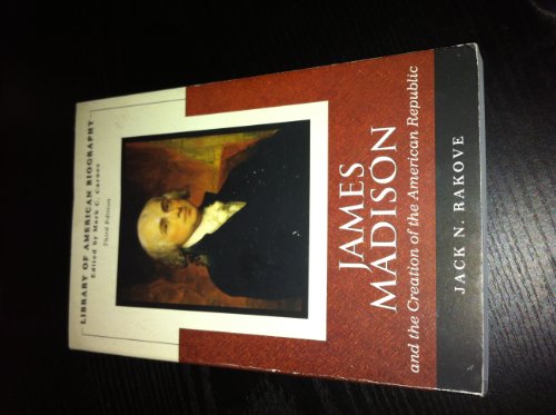 Imagen de archivo de James Madison and the Creation of the American Republic (Library of American Biography Series) (3rd Edition) a la venta por SecondSale