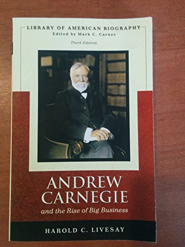 Beispielbild fr Andrew Carnegie and the Rise of Big Business (Library of American Biography Series) zum Verkauf von Orion Tech