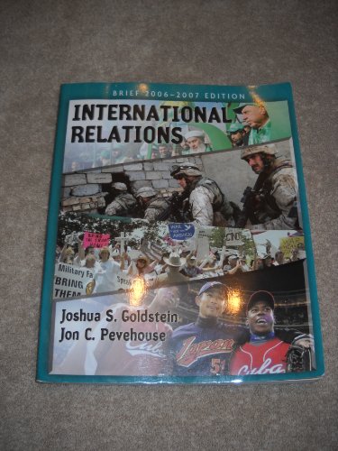 International Relations, Brief 2006-2007 Edition (3rd Edition) (MyPoliSciLab Series) (9780321434319) by Goldstein, Joshua S.; Pevehouse, Jon C.