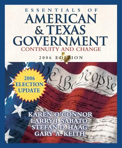 Essentials of American and Texas Government: Continuity and Change, 2006 Election Update (MyPoliSciLab Series) (9780321434326) by O'Connor, Karen; Sabato, Larry J.; Haag, Stefan; Keith, Gary
