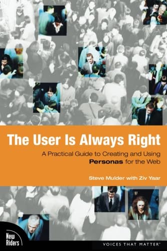 Beispielbild fr The User Is Always Right : A Practical Guide to Creating and Using Personas for the Web zum Verkauf von Better World Books