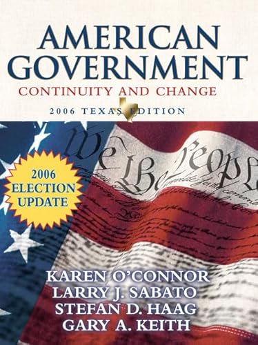 American Government: Continuity and Change, 2006 Texas Edition Election Update (8th Edition) (MyPoliSciLab Series) (9780321434609) by O'Connor, Karen; Sabato, Larry J.; Haag, Stefan; Keith, Gary