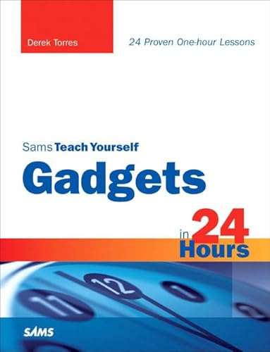 Sams Teach Yourself Gadgets in 24 Hours (Sams Teach Yourself in 24 Hours) (9780321437310) by Torres, Derek