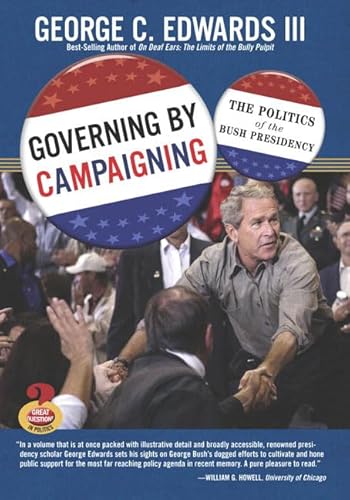 Imagen de archivo de Governing by Campaigning : The Politics of the Bush Presidency a la venta por Better World Books