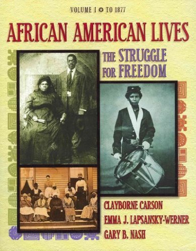 African American Lives: The Struggle for Freedom, Volume I and II (9780321438980) by Carson, Clayborne; Lapsansky-Werner, Emma J.; Nash, Gary B.