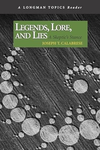 Imagen de archivo de Legends, Lore, and Lies: A Skeptic's Stance, A Longman Topics Reader a la venta por BooksRun