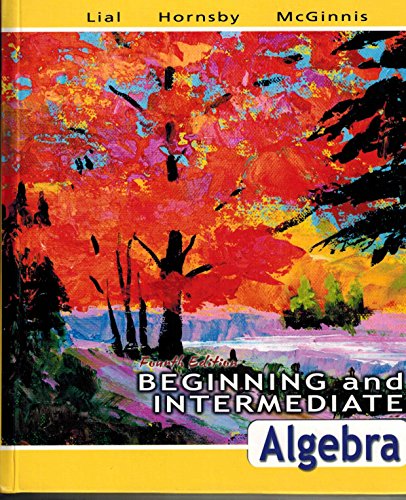 Beginning and Intermediate Algebra - Margaret L. Lial, John Hornsby, Terry McGinnis