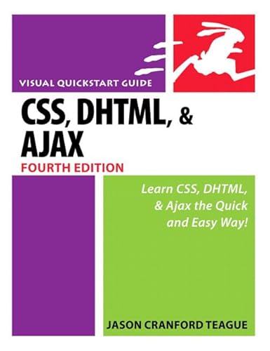 CSS, DHTML, and Ajax, Fourth Edition (9780321443250) by Teague, Jason Cranford