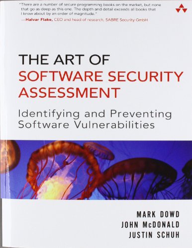 The Art of Software Security Assessment: Identifying and Preventing Software Vulnerabilities (Volume 1 of 2) - Mark Dowd; John McDonald; Justin Schuh