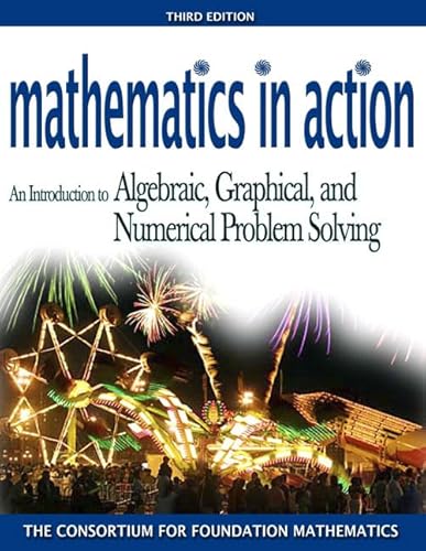 Imagen de archivo de Mathematics in Action: An Introduction to Algebraic, Graphical, and Numerical Problem Solving (3rd Edition) a la venta por HPB-Red