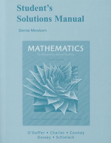 Student Solutions Manual for Mathematics for Elementary School Teachers (9780321448583) by O'Daffer, Phares; Charles, Randall; Cooney, Thomas; Schielack, Jane; Dossey, John A.