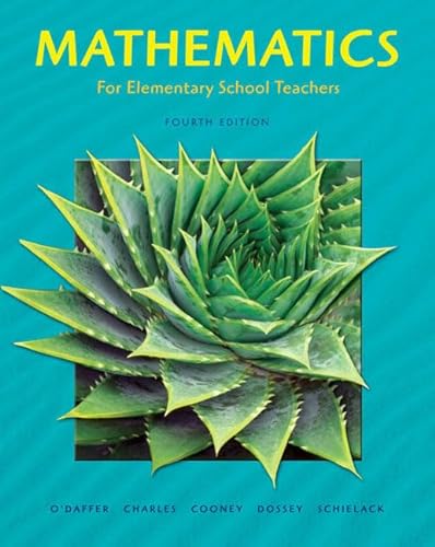 Mathematics for Elementary School Teachers plus MyLab Math Student Starter Kit (4th Edition) (9780321448590) by O'Daffer, Phares; Charles, Randall; Cooney, Thomas; Schielack, Jane; Dossey, John A.