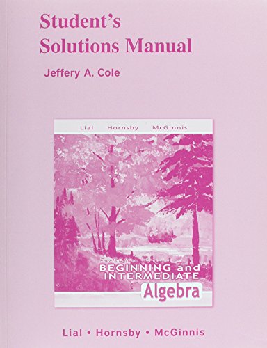 Student Solutions Manual for Beginning and Intermediate Algebra (9780321449542) by Lial, Margaret; Hornsby, John; McGinnis, Terry