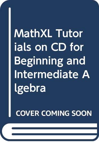 MathXL Tutorials on CD for Beginning and Intermediate Algebra (9780321449559) by Lial, Margaret; Hornsby, John; McGinnis, Terry