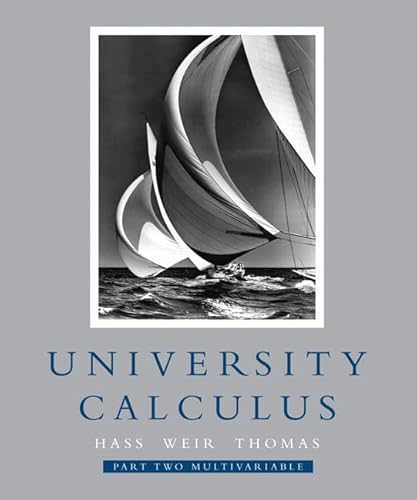 University Calculus, Part Two (Multivariable, Chap 8-14) (9780321454218) by Hass, Joel; Weir, Maurice D.; Thomas, George B.