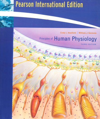 Principles of Human Physiology: International Edition (9780321455062) by Stanfield, Cindy L.; Germann, William J.