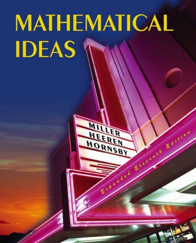 Mathematical Ideas (9780321461131) by Miller, Charles D.; Heeren, Vern E.; Hornsby, John; Morrow, Margaret L.; Van Newenhizen, Jill