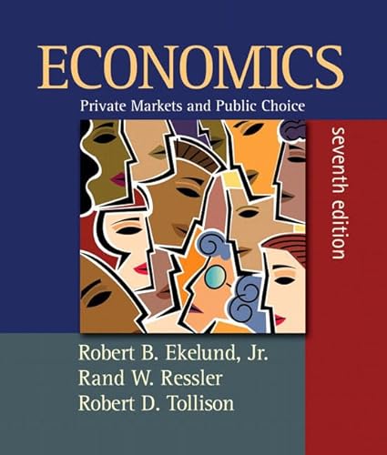 Economics: Private Markets and Public Choice Plus Myeconlab in Coursecompass Plus Ebook Student Access Kit (9780321462053) by Ekelund, Robert B.; Ressler, Rand W.; Tollison, Robert D.