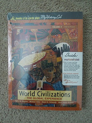 World Civilizations: The Global Experience, Volume II, Books a la Carte Plus MyHistoryLab (9780321465726) by Stearns, Peter N.; Adas, Michael B.; Schwartz, Stuart B.; Gilbert, Marc Jason